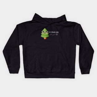 I'm Pine-ing for you! Kids Hoodie